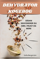 Dehydrator Kogebog (Danish Edition) 1836239122 Book Cover