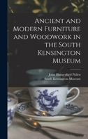 Ancient and Modern Furniture and Woodwork in the South Kensington Museum 9355349386 Book Cover