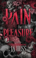 Our Pain Our Pleasure : A Power Dynamics Contract Relationship Mafia Romance 1957277734 Book Cover