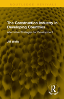 The Construction Industry in Developing Countries: Alternative Strategies for Development (Routledge Revivals) 1041297254 Book Cover