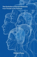The Evolution of Social Networks: From Threads to the Fediverse B0F5CKHTV8 Book Cover