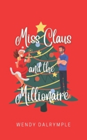 Miss Claus and the Millionaire: A Sweet Christmas Romance B09J79BV49 Book Cover