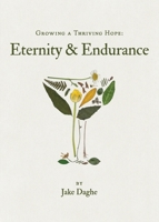 Growing a Thriving Hope: Eternity & Endurance B0GR6P9FV7 Book Cover