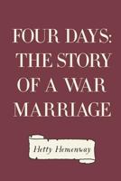 Four days : the story of a war marriage 1917 [Hardcover] 1530079896 Book Cover