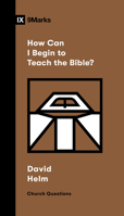How Can I Begin to Teach the Bible? 1433591472 Book Cover