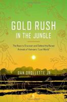 Gold Rush in the Jungle: The Race to Discover and Defend the Rarest Animals of Vietnam's "Lost World" 0307407047 Book Cover