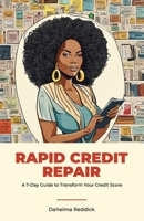 Rapid Credit Repair, A 7-Day Guide to Transform Your Credit Score 9655789705 Book Cover