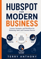 HubSpot for Modern Business: Lessons, Strategies, and Workflows for Marketing, Sales, and Customer Success B0H7L2RV9H Book Cover