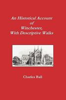 A Historical Account Of Winchester: With Descriptive Walks 1906113025 Book Cover