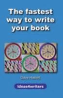 The Fastest Way to Write Your Book 0955011604 Book Cover