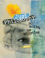 Just Philosophy: No Bells, No Whistles 075759669X Book Cover