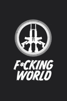 F*ucking World.: Peace sign with Guns and bullet. Cool Lined Journal Notebook:  Lined Ruled of 6x9 110 Blank White Pages for Writing, journaling, notes or to-do list. 1660703395 Book Cover