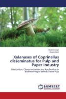 Xylanases of Coprinellus disseminatus for Pulp and Paper Industry 3659419583 Book Cover