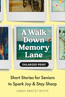 A Walk Down Memory Lane: Short Stories for Seniors to Spark Joy and Stay Sharp B0FSCVDTFD Book Cover