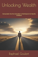 Unlocking Wealth: Verwandeln Sie Ihre Schulden in Wohlstand mit Neville Goddard B0CVHHGW9G Book Cover