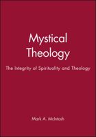 Mystical Theology: The Integrity of Spirituality and Theology (Challenges in Contemporary Theology) B003V4YPTE Book Cover