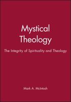 Mystical Theology: The Integrity of Spirituality and Theology (Challenges in Contemporary Theology) 1557869073 Book Cover