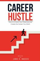 Career Hustle: How To Unlock Your Potential and Create the Career You Want B0FG81DZZP Book Cover