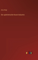 Die spätrömische Kunst-Industrie 3368404970 Book Cover