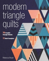 Modern Triangle Quilts: 70 Graphic Triangle Blocks - 11 Bold Samplers 1617453137 Book Cover