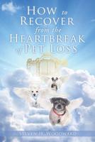 How to Recover from the Heartbreak of Pet Loss 1545671540 Book Cover