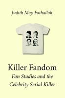 Killer Fandom: Fan Studies and the Celebrity Serial Killer (Media Manifold) 1951399366 Book Cover