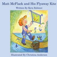 Matt McFlack and His Flyaway Kite 1534601791 Book Cover