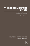 The Social Impact of Oil: The Case of Peterhead 1032567856 Book Cover