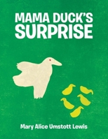 Mama Duck's Surprise 1480883646 Book Cover