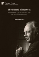 The Wizard of Mecosta: Russell Kirk, Gothic Fiction, and the Moral Imagination B0DPLCK5DW Book Cover