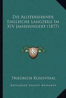 Die Alliterierende Englische Langzeile Im XIV. Jahrhundert 374113726X Book Cover