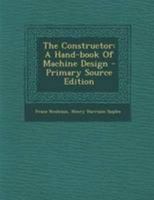 The Constructor: A Hand-Book of Machine Design - Primary Source Edition 1178896145 Book Cover