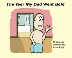 The Year My Dad Went Bald: A Tale of Cancer, Chemo and Coping with a Cold Head 0615421547 Book Cover