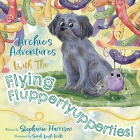 Archie's Adventures with the Flying Fluppertyupperties! (Archie’s Adventures Series) 1739170121 Book Cover