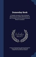 Domesday Book: A Popular Account of the Exchequer Manuscript So Called, with Notices of the Principal Points of General Interest Which It Contains 1016952740 Book Cover