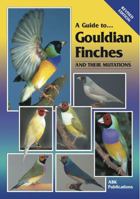 A Guide to Gouldian Finches and Their Mutations (Revised Edition) 0975081713 Book Cover