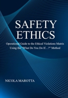 SAFETY ETHICS: Operational Guide to the Ethical Violations Matrix Using the “What Do You Do If…?” Method B0FN492QTJ Book Cover