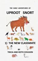 Uproot Snort - The New Classmate: In this, the first in the gentle and humerous series of the early adventures of Uproot Snort, we follow the young ... sense of smell and becomes an instant hero. 1985424983 Book Cover