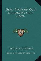 Gems From an Old Drummer's Grip 0548680825 Book Cover