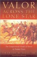 Valor Across the Lone Star: The Congressional Medal of Honor in Frontier Texas 0876111843 Book Cover