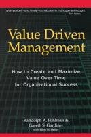 Value Driven Management: How to Create and Maximize Value Over Time for Organizational Success 0814417140 Book Cover