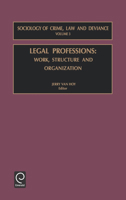 Legal Professions, Volume 3: Work, Structure and Organization (Sociology of Crime, Law & Deviance) (Sociology of Crime, Law & Deviance) (Sociology of Crime, Law & Deviance) 0762308001 Book Cover