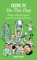 Celtic FC On This Day: History, Facts  Figures from Every Day of the Year 1908051345 Book Cover