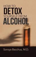 How to Detox Yourself from Alcohol 1483473856 Book Cover