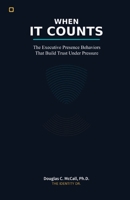 When It Counts: The Executive Presence Behaviors That Build Trust Under Pressure B0GDFFQY98 Book Cover