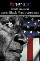 America: Birth to Greatness and the Black Man's Contribution 0976993708 Book Cover