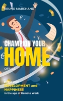 Champion your home office: Boost your development and happiness in the age of remote work B0C47Q9HNV Book Cover