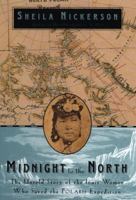 Midnight to the North: The Inuit Woman Who Saved the Polaris Expedition 1585421332 Book Cover