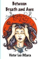 Between Breath and Awe B09GJHMZJG Book Cover