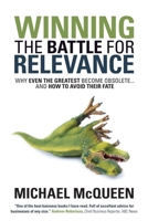 Winning the Battle for Relevance: Why Even the Greatest Become Obsolete... and How to Avoid Their Fate 1630478210 Book Cover